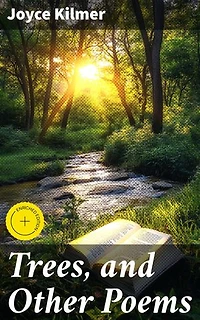 Trees, and Other Poems: Enriched edition. Celebrating Nature's Beauty and Spiritual Essence through Poetry