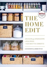 The home edit: Una guida per organizzare e realizzare i tuoi obiettivi domestici