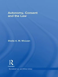 Autonomy, Consent and the Law