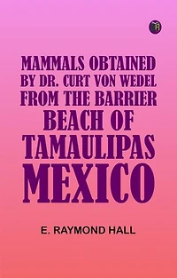 Mammals Obtained by Dr. Curt von Wedel from the Barrier Beach of Tamaulipas Mexico