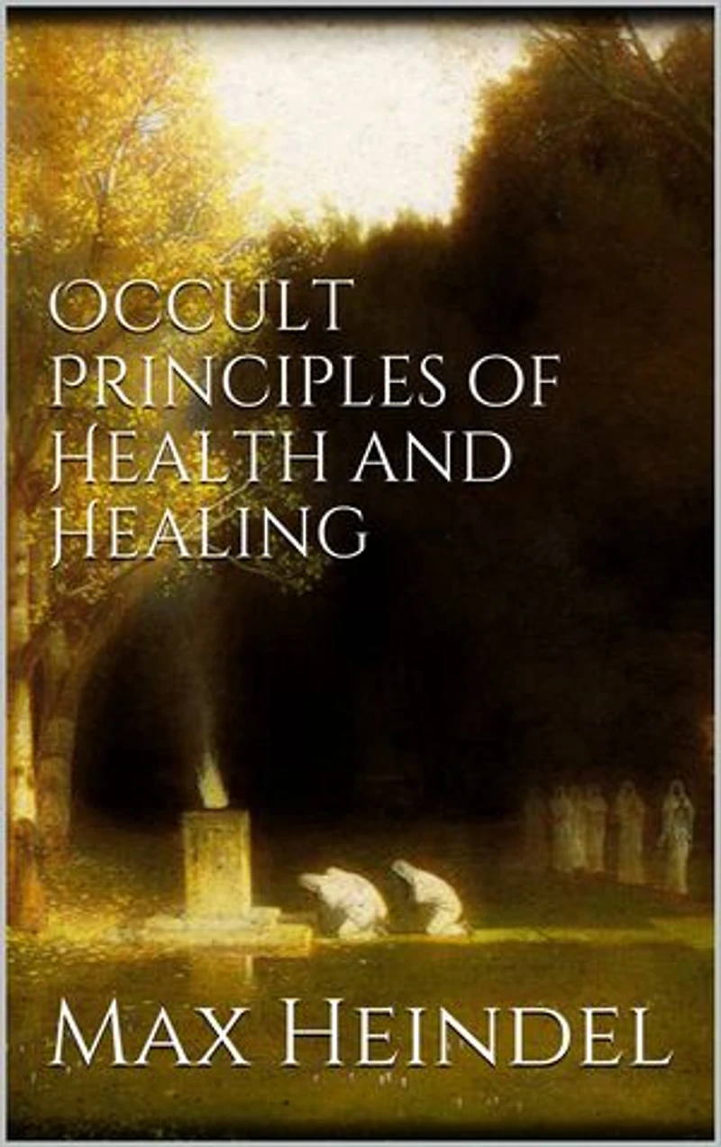 Occult principles of health and healing