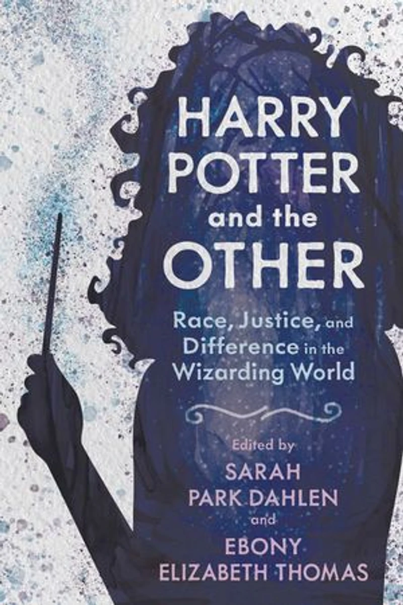 Harry Potter and the Other: Race, Justice, Difference Wizarding World