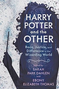 Harry Potter and the Other: Race, Justice, Difference Wizarding World