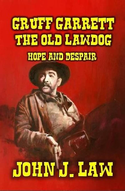 Gruff Garrett - The Old Lawdog - Hope and Despair: Gruff Garrett Series, #4