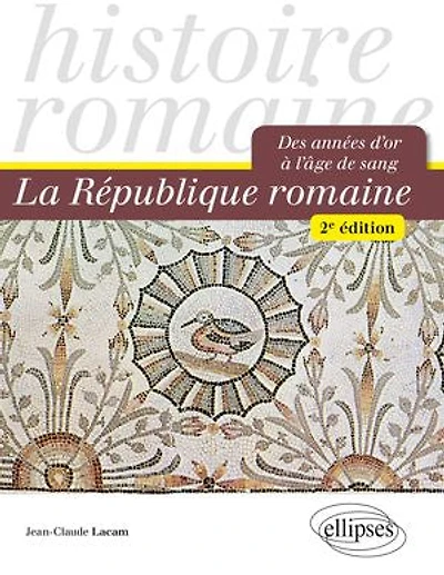 La République romaine. Des années d'or à l'âge de sang - 2e édition