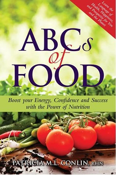 ABCs of Food: Boost your Energy, Confidence and Success with the Power of Nutrition