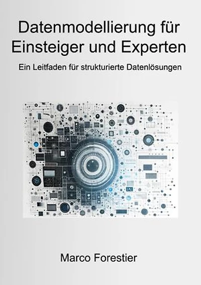 Datenmodellierung für Einsteiger und Experten: Ein Leitfaden für strukturierte Datenlösungen