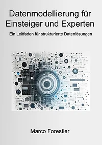 Datenmodellierung für Einsteiger und Experten: Ein Leitfaden für strukturierte Datenlösungen