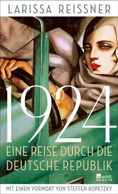 1924: Eine Reise durch die deutsche Republik - und andere Reportagen aus der Epoche der Weltrevolution | Mit einem Vorwort von Steffen Kopetzky