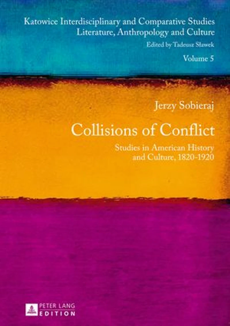 Collisions of Conflict: Studies American History and Culture, 1820-1920