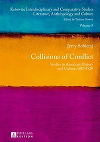 Collisions of Conflict: Studies American History and Culture, 1820-1920