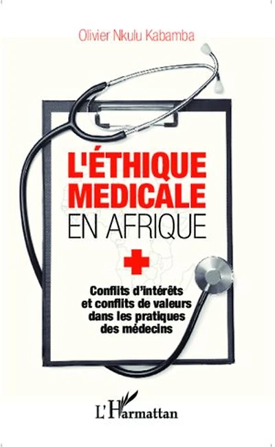 L'éthique médicale en Afrique: Conflits d'intérêts et conflits de valeurs dans les pratiques des médecins