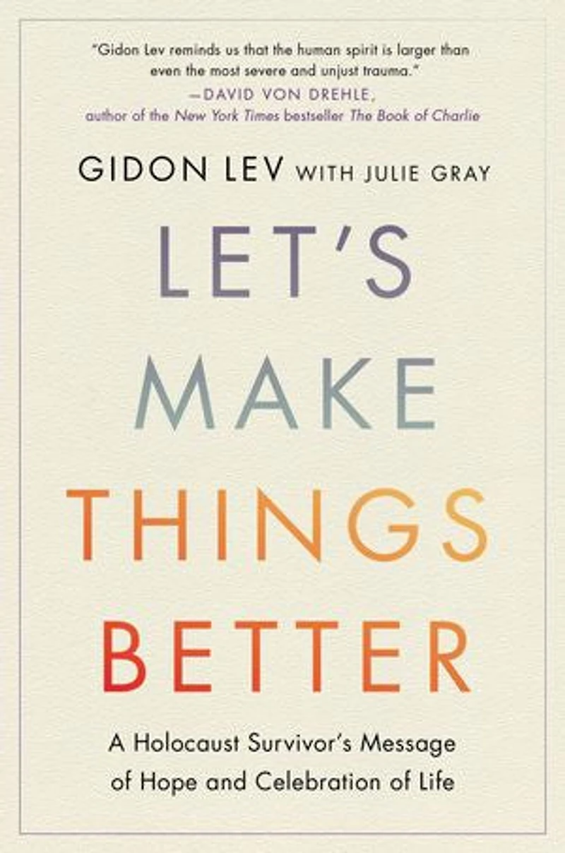 Let's Make Things Better: A Holocaust Survivor’s Message of Hope and Celebration Life