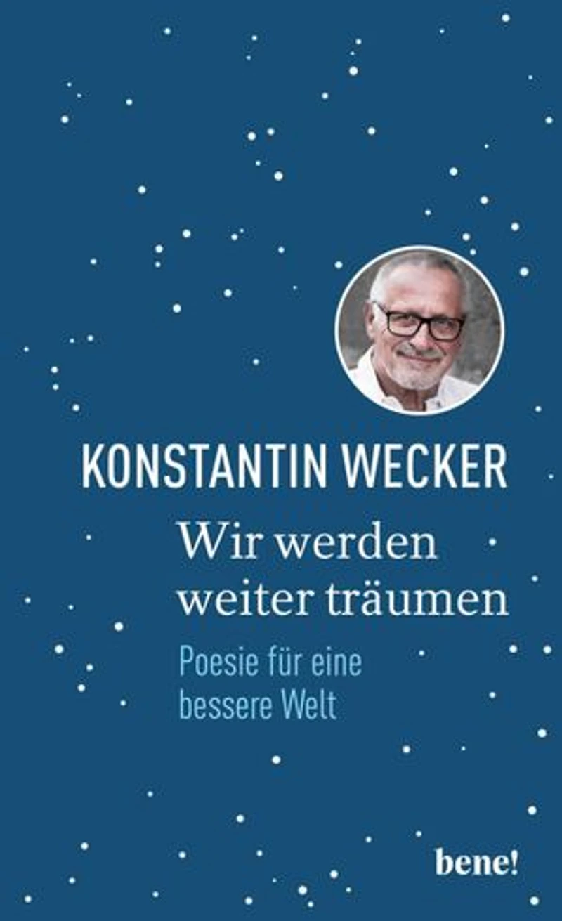 Wir werden weiter träumen: Poesie für eine bessere Welt | Gedichte von Konstantin Wecker
