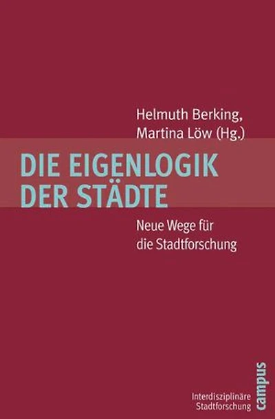 Die Eigenlogik der Städte: Neue Wege für die Stadtforschung