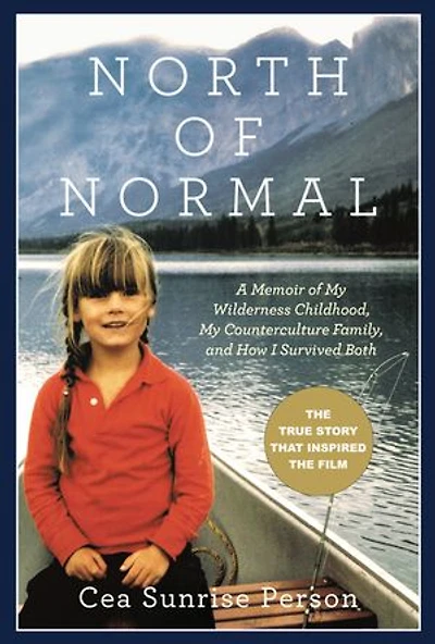 North Of Normal: A Memoir of My Wilderness Childhood, My Unusual Family, and How I Survived Both