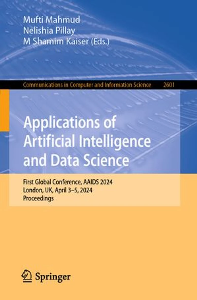 Applications of Artificial Intelligence and Data Science: First Global Conference, AAIDS 2024, London, UK, April 3-5, Proceedings