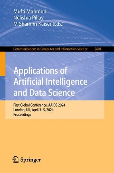 Applications of Artificial Intelligence and Data Science: First Global Conference, AAIDS 2024, London, UK, April 3-5, Proceedings