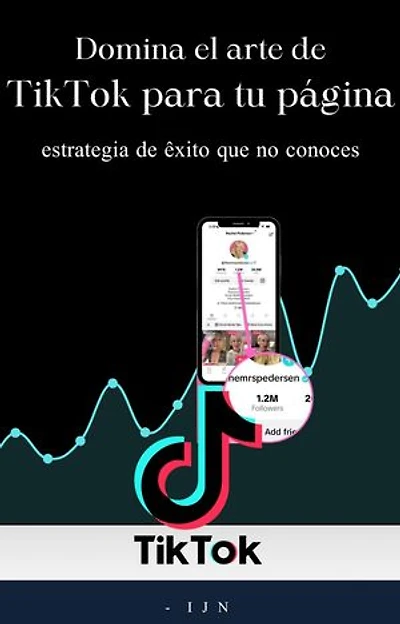 Domina el arte de TikTok para tu página: estrategia de éxito que no conoces