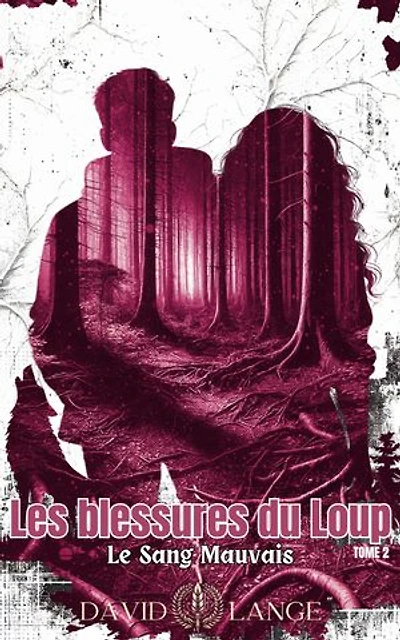Les Blessures du Loup: Le Sang Mauvais - Tome 2