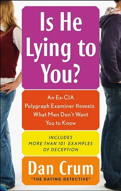 Is He Lying To You?: An Ex-cia Polygraph Examiner Reveals What Men Don't Want You Know