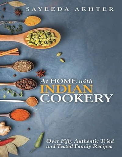 At Home With Indian Cookery: Over Fifty Authentic Tried and Tested Family Recipes