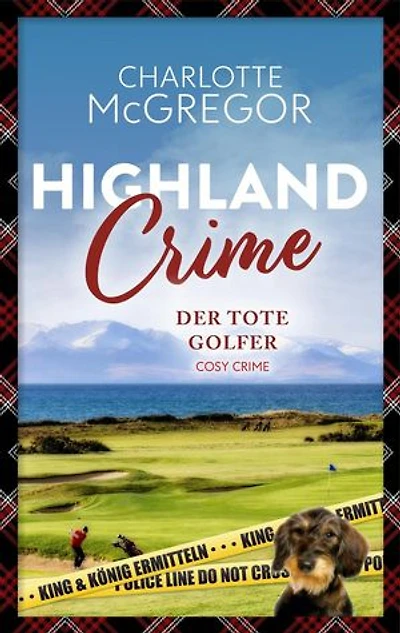 Highland Crime - Der tote Golfer: Der zweite Fall von King & König: King & König ermitteln, #2
