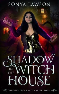 Shadow in the Witch House: The Chronicles of Randy Carter Book 2