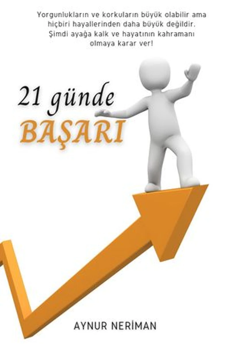 21 GÜNDE BAŞARI: Kaderini değiştirmek Senin elinde