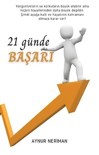 21 GÜNDE BAŞARI: Kaderini değiştirmek Senin elinde
