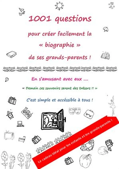 1001 questions pour créer facilement la "biographie" de ses grands-parents en s'amusant avec eux.: Demain ces souvenirs seront des trésors!