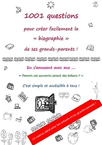 1001 questions pour créer facilement la "biographie" de ses grands-parents en s'amusant avec eux.: Demain ces souvenirs seront des trésors!