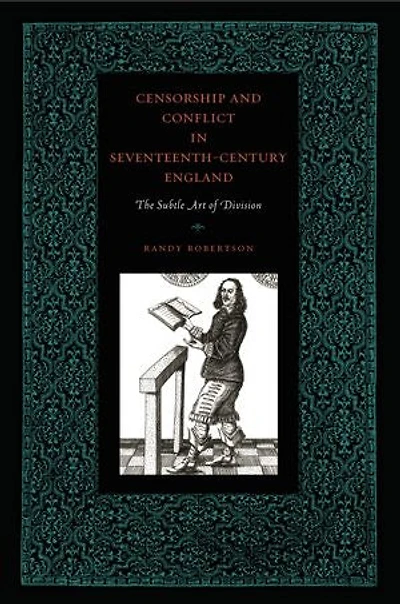 Censorship and Conflict Seventeenth-Century England: The Subtle Art of Division