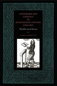 Censorship and Conflict Seventeenth-Century England: The Subtle Art of Division