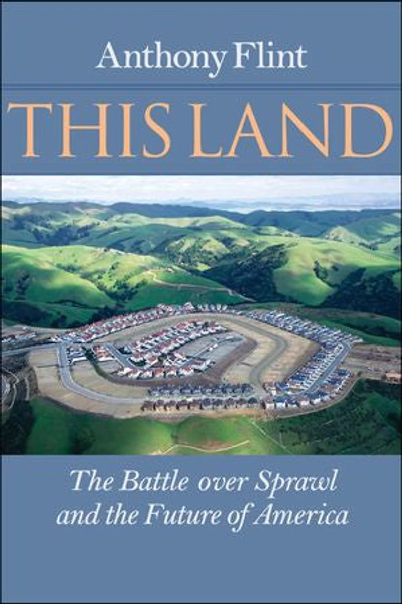 This Land: The Battle Over Sprawl And Future Of America