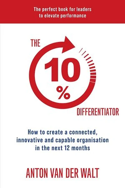 The 10% Differentiator: How to create a connected, innovative and capable organisation in the next 12 months