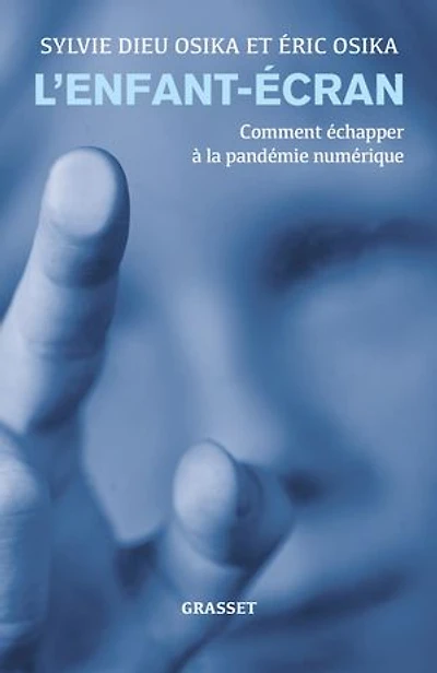 L' enfant-écran: comment échapper à la pandémie numérique