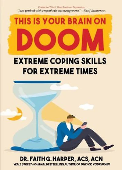 This Is Your Brain on Doom: Extreme Coping Skills for Extreme Times