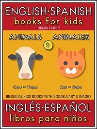 2 - Animals (Animales) - English Spanish Books for Kids (Inglés Español Libros para Niños): Bilingual book to learn basic Spanish to English words (Livro bilingüe con traducción del Inglés al Español y Inglés para principiantes)