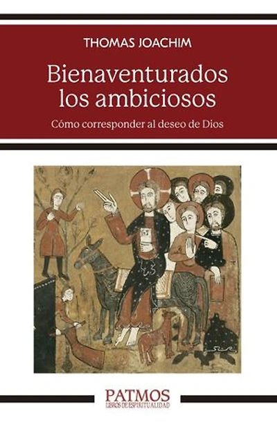 Bienaventurados los ambiciosos: Cómo corresponder al deseo de Dios