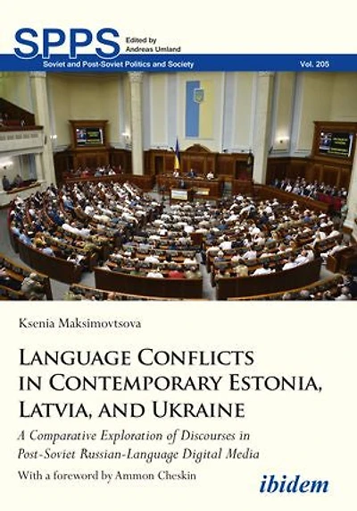 Language Conflicts Contemporary Estonia, Latvia, and Ukraine: A Comparative Exploration of Discourses Post-Soviet Russian-Language Digital Media