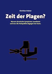 Zeit der Plagen?: Warum chronische Symptome zunehmen und was die Holopathie dagegen tun kann.