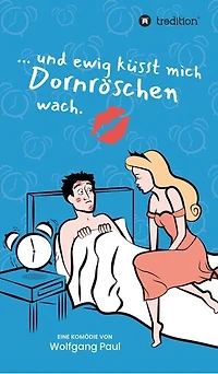 Und ewig küsst mich Dornröschen wach