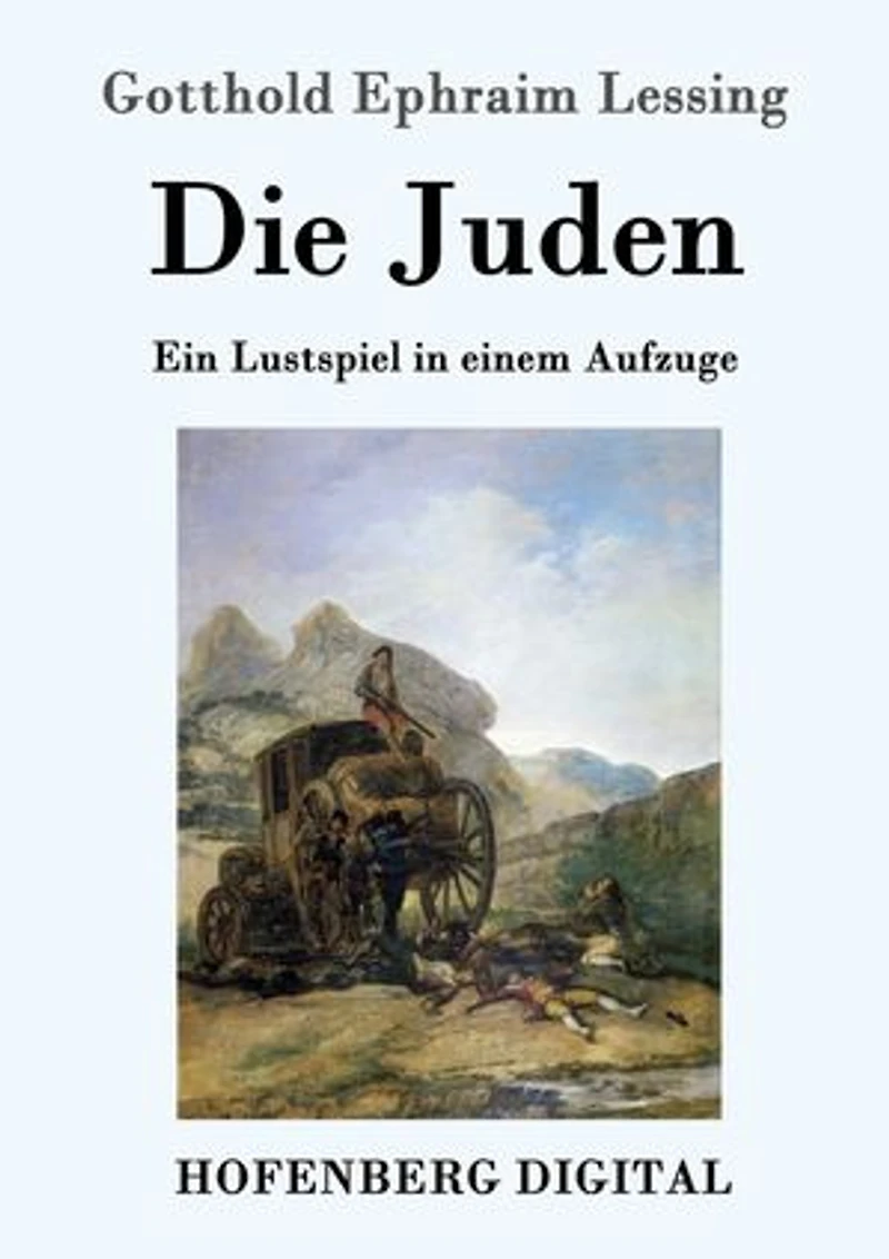 Die Juden: Ein Lustspiel in einem Aufzuge
