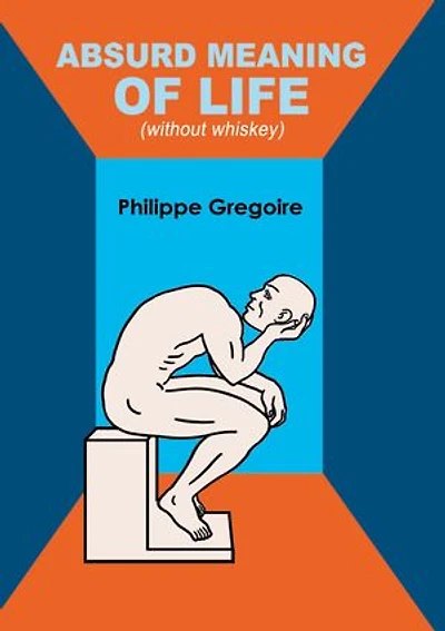 Absurd meaning of life (without whiskey): Dive into your guts and viscera to find your true self