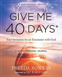 Give Me 40 Days: A Reader's 40 Day Personal Journey-20th Anniversary Edition: Your Invitation For An Encounter With God