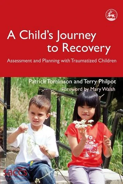 A Child's Journey to Recovery: Assessment and Planning with Traumatized Children
