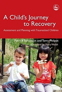 A Child's Journey to Recovery: Assessment and Planning with Traumatized Children
