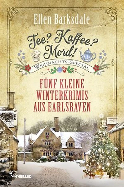 Tee? Kaffee? Mord! Weihnachts-Special: Fünf kleine Winterkrimis aus Earlsraven