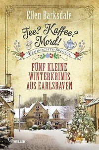 Tee? Kaffee? Mord! Weihnachts-Special: Fünf kleine Winterkrimis aus Earlsraven